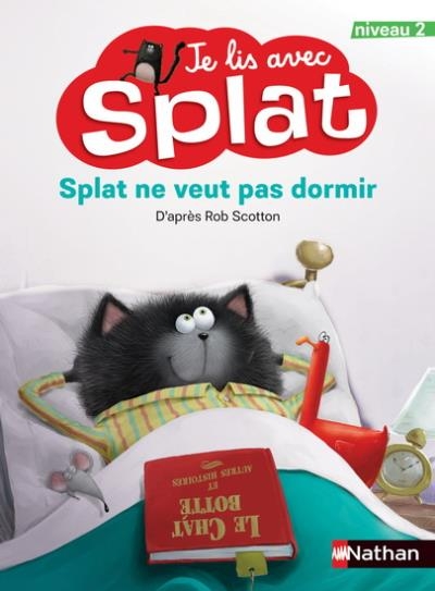 Je lis avec Splat : Niveau 2 - Splat ne veut pas dormir  | Scotton, Rob 