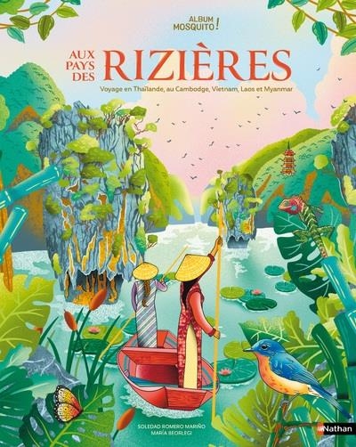 Au pays des rizières : voyage en Thaïlande, au Cambodge, Vietnam, Laos et Myanmar | Romero Marino, Soledad