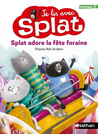 Je lis avec splat : Niveau 2 - splat adore la fête foraine | Scotton, Rob