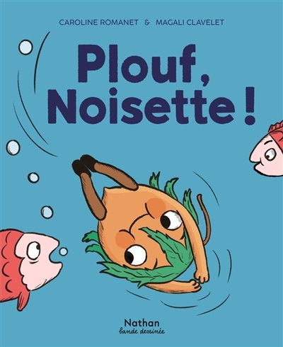 Plouf, Noisette ! | Romanet, Caroline (Auteur) | Clavelet, Magali (Illustrateur)