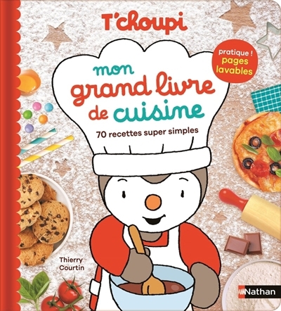 T'choupi : mon grand livre de cuisine : 70 recettes super simples | Courtin, Thierry 