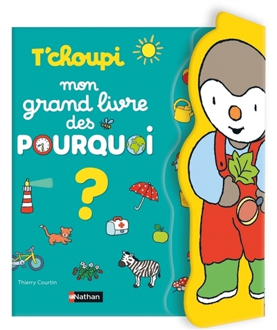 T'choupi : mon grand livre des pourquoi | Courtin, Thierry 