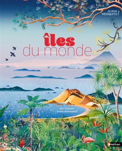 Iles du monde | Cassany, Mia (Auteur) | Hernandez, Diana (Illustrateur)