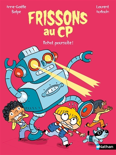 Robot poursuite ! | Balpe, Anne-Gaëlle (Auteur) | Audouin, Laurent (Illustrateur)