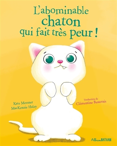 L'abominable chaton qui fait très peur ! | Messner, Kate (Auteur) | MacKenzie, Haley (Illustrateur)