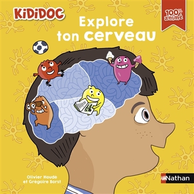 Explore ton cerveau | Houdé, Olivier (Auteur) | Borst, Grégoire (Auteur) | Audouin, Laurent (Illustrateur)