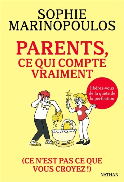 Parents, ce qui compte vraiment (ce n'est pas ce que vous croyez !) | Marinopoulos, Sophie