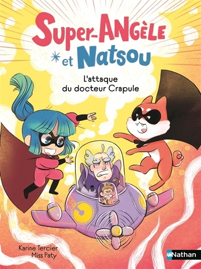 Super Angèle et Natsou - L'attaque du docteur Crapule | Tercier, Karine (Auteur) | Miss Paty (Illustrateur)