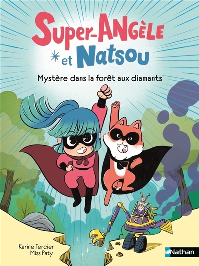 Super Angèle et Natsou - Mystère dans la forêt aux diamants | Tercier, Karine (Auteur) | Miss Paty (Illustrateur)