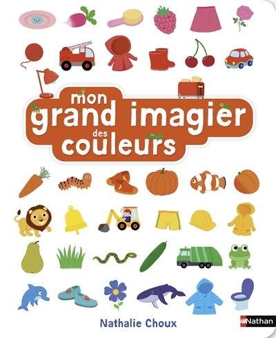 Mon grand imagier des couleurs | Choux, Nathalie (Illustrateur)