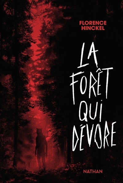 forêt qui dévore (La) | Hinckel, Florence (Auteur)