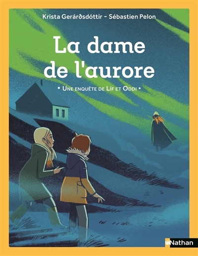 Une enquête de Lif et Oddi - La dame de l'aurore | Krista Gerarodottir, Krista (Auteur) | Pelon, Sébastien (Illustrateur)