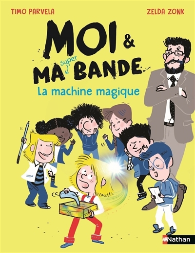 Moi & ma bande - La machine magique | Parvela, Timo (Auteur) | Zonk, Zelda (Illustrateur)