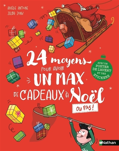 24 moyens pour avoir un max de cadeaux à Noël ou pas ! | Antoine, Amélie (Auteur) | Zonk, Zelda (Illustrateur)