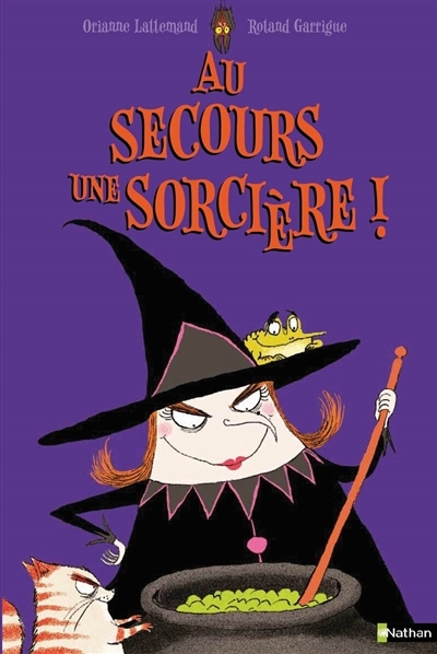 Au secours ! Une sorcière au nez crochu | Lallemand, Orianne (Auteur) | Garrigue, Roland (Illustrateur)
