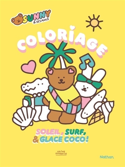 Sunny & ses amis : Coloriage : Soleil, surf, & glace coco ! | Dumartin, Céline