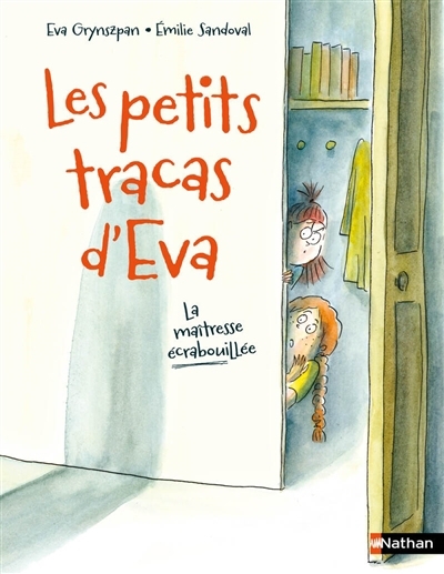 Les petits tracas d'Eva - La maîtresse écrabouillée | Grynszpan, Eva (Auteur) | Sandoval, Emilie (Illustrateur)