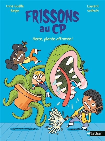 Frissons au CP - Alerte, plante affamée ! | Balpe, Anne-Gaëlle (Auteur) | Audouin, Laurent (Illustrateur)