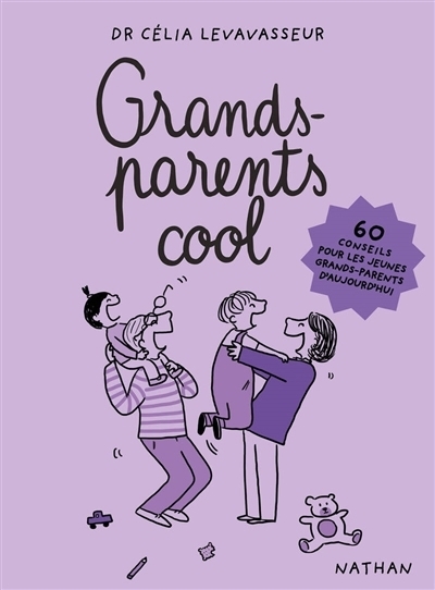 Grands-parents cool : 60 conseils pour les jeunes grands-parents d'aujourd'hui | Levavasseur, Célia (Auteur) | Latron, Clémentine (Illustrateur)
