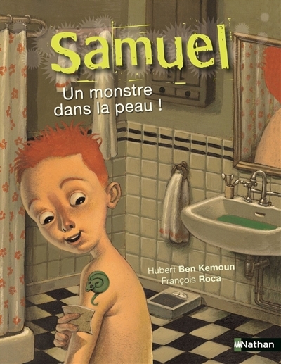 Samuel - Un monstre dans la peau | Ben Kemoun, Hubert (Auteur) | Roca, François (Illustrateur)