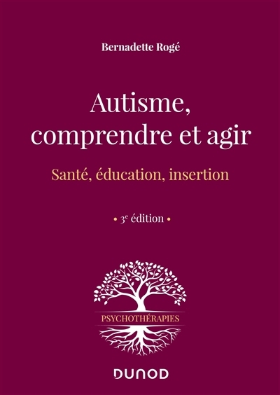 Autisme, comprendre et agir | Rogé, Bernadette