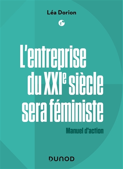 entreprise du XXIe siècle sera féministe (L') | Dorion, Léa