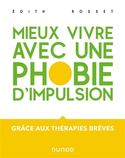 Mieux vivre avec une phobie d'impulsion | Rosset, Edith