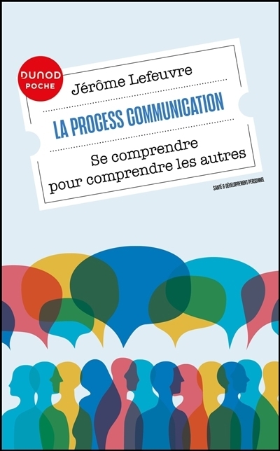 La process communication : se comprendre pour comprendre les autres | Lefeuvre, Jérôme