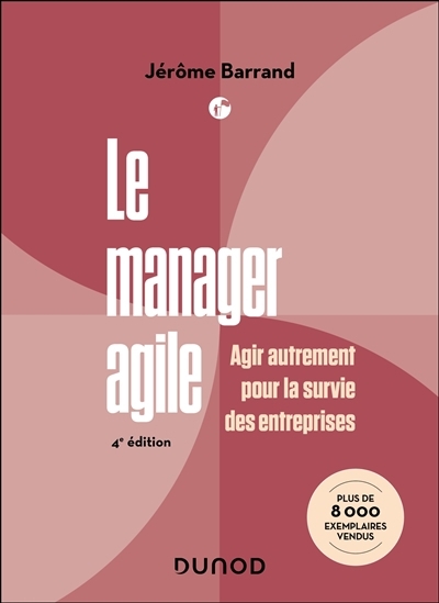 manager agile : agir autrement pour la survie des entreprises (Le) | Barrand, Jérôme (Auteur)