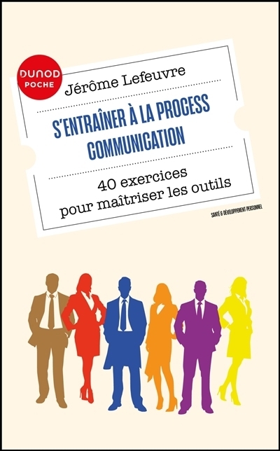 S'entraîner à la process communication : 40 exercices pour maîtriser les outils | Lefeuvre, Jérôme