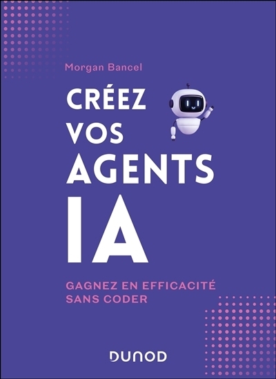 Créez vos agents IA | Bancel, Morgan