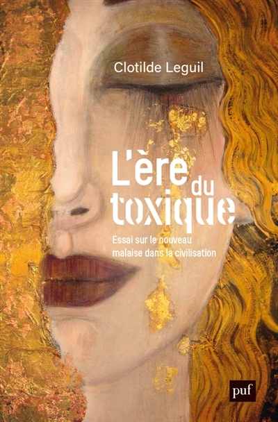 L'ère du toxique : essai sur le nouveau malaise dans la civilisation | Leguil, Clotilde (Auteur)