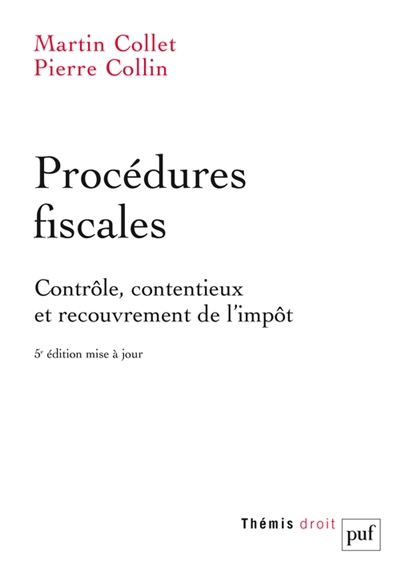 Procédures fiscales : contrôle, contentieux et recouvrement de l'impôt | Collet, Martin (Auteur) | Collin, Pierre (Auteur)