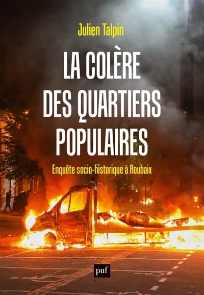 colère des quartiers populaires : enquête socio-historique à Roubaix (La) | Talpin, Julien (Auteur)