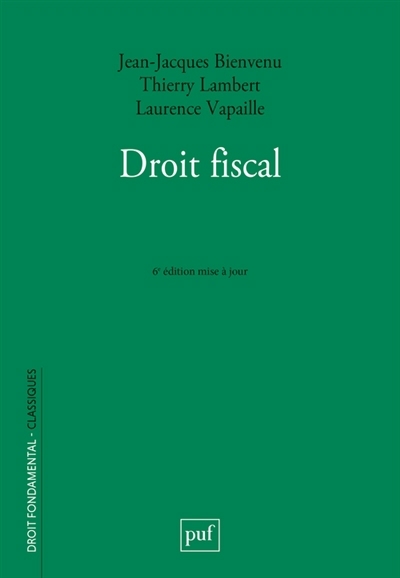 Droit fiscal | Bienvenu, Jean-Jacques (Auteur) | Lambert, Thierry (Auteur) | Vapaille, Laurence (Auteur)