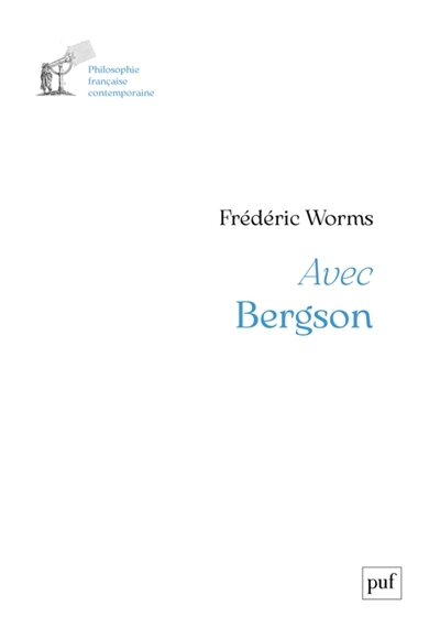 Avec Bergson : un parcours | Worms, Frédéric (Auteur)