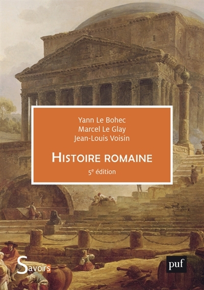 Histoire romaine | Le Bohec, Yann (Auteur) | Le Glay, Marcel (Auteur) | Voisin, Jean-Louis (Auteur)