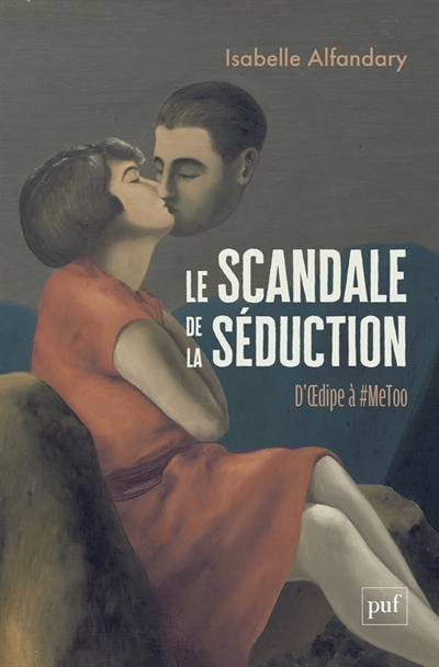 scandale de la séduction : d'Oedipe à #MeToo (Le) | Alfandary, Isabelle (Auteur)