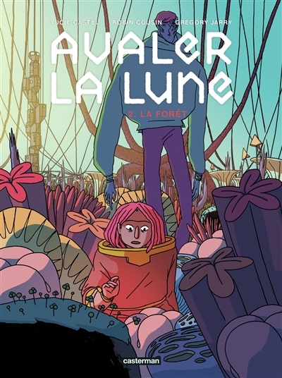 Avaler la Lune T.02 - La forêt | Cousin, Robin (Auteur) | Jarry, Grégory (Auteur) | Castel, Lucie (Illustrateur)