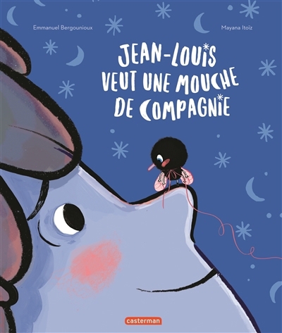 Jean-Louis veut une mouche de compagnie | Bergounioux, Emmanuel (Auteur) | Itoïz, Mayana (Illustrateur)