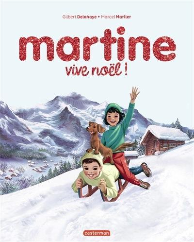 Martine : vive Noël ! | Delahaye, Gilbert (Auteur) | Marlier, Marcel (Illustrateur)