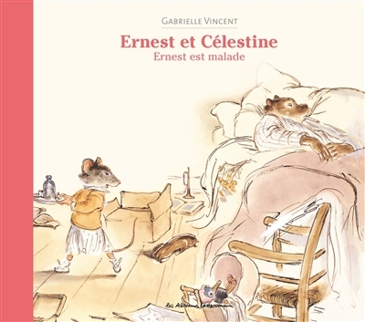 Ernest et Célestine- Ernest est malade | Vincent, Gabrielle