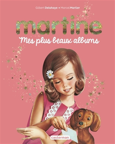 Martine : mes plus beaux albums | Delahaye, Gilbert (Auteur) | Marlier, Marcel (Illustrateur)