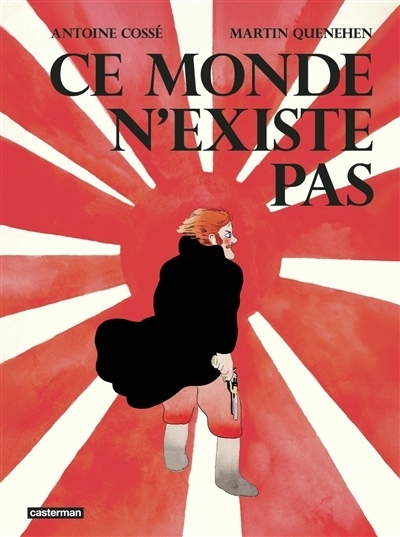 Ce monde n'existe pas | Quenehen, Martin (Auteur) | Cossé, Antoine (Illustrateur)