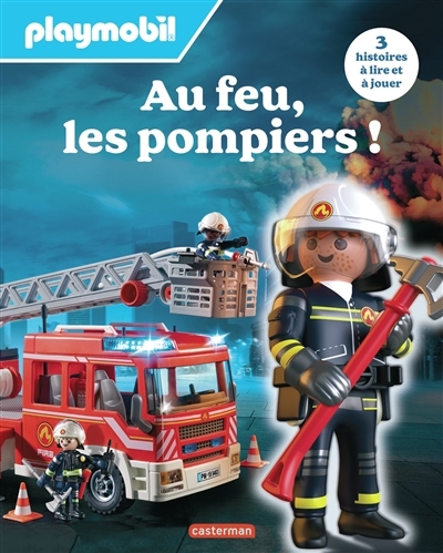 Au feu, les pompiers ! : Playmobil : 3 histoires à lire et à jouer | Lagausie, Justine de (Auteur) | Martin, Raphaël (Auteur)