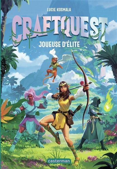 Craftquest T.01 - Joueuse d'élite | Kosmala, Lucie (Auteur) | Sarrailh, Sylvain (Illustrateur)