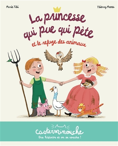 La princesse qui pue qui pète et le refuge des animaux | Tibi, Marie (Auteur) | Manes, Thierry (Illustrateur)