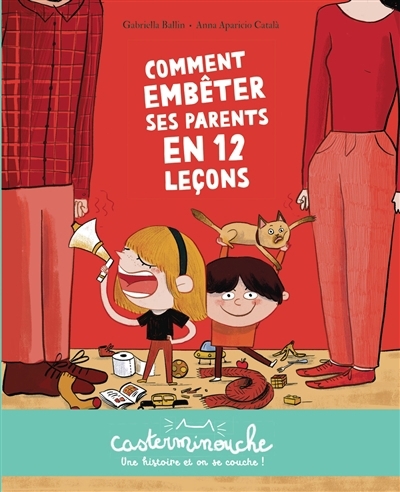 Comment embêter ses parents en 12 leçons | Ballin, Gabriella (Auteur) | Aparicio Català, Anna (Illustrateur)