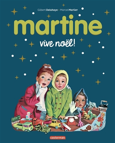 Martine - Vive Noël | Delahaye, Gilbert (Auteur) | Marlier, Marcel (Illustrateur)