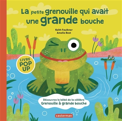 petite grenouille qui avait une grande bouche (La) | Faulkner, Keith (Auteur) | Best, Amelia (Illustrateur)